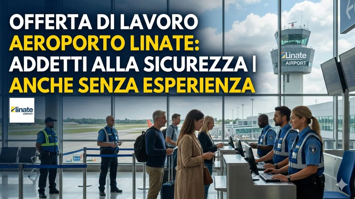 Offerta di Lavoro Aeroporto Linate: Addetti alla Sicurezza | Anche Senza Esperienza