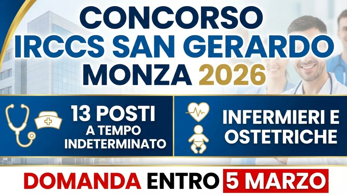 Concorso IRCCS San Gerardo Monza 2026: 13 posti a tempo indeterminato per infermieri e ostetriche, domanda entro 5 marzo